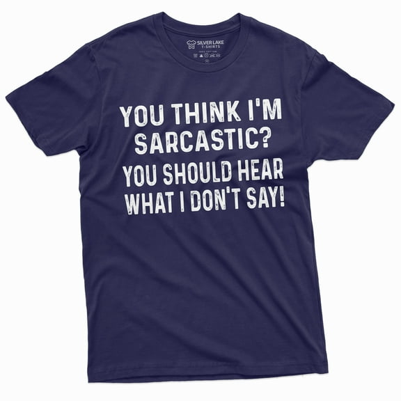 Funny Sarcasm T-Shirt Sarcastic Tee If You Think I Am Sarcastic Birthday Gift Shirt