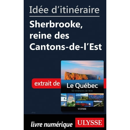 Idée d'itinéraire - Sherbrooke, reine des Cantons-de-l’Est -