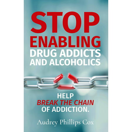 Stop Enabling Drug Addicts and Alcoholics - eBook