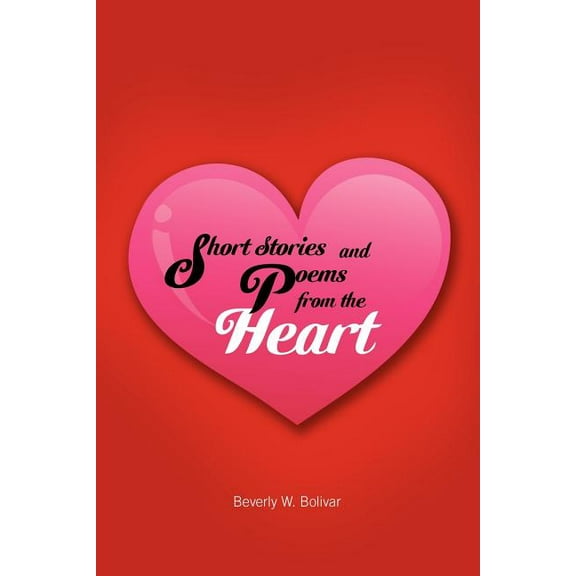 Short Stories and Poems from the Heart