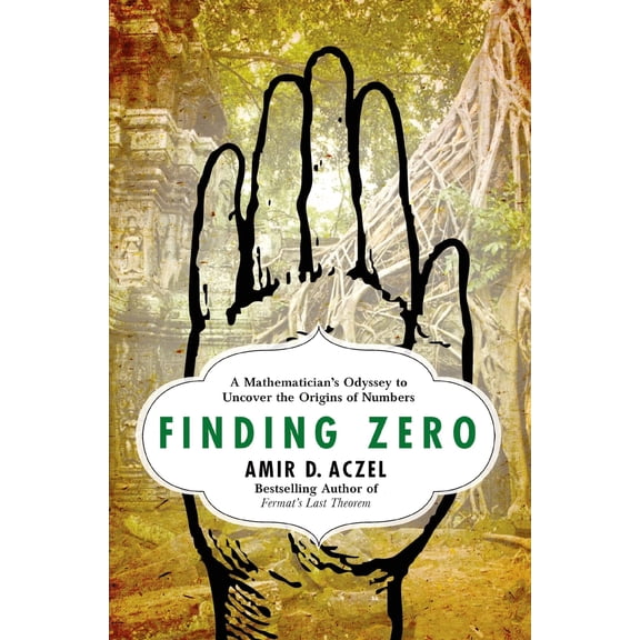 Pre-Owned Finding Zero: A Mathematician's Odyssey to Uncover the Origins of Numbers (Hardcover) 1137279842 9781137279842