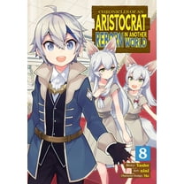 Chronicles of an Aristocrat Reborn in An Chronicles of an Aristocrat Reborn in Another World (Manga) Vol. 8, (Paperback)
