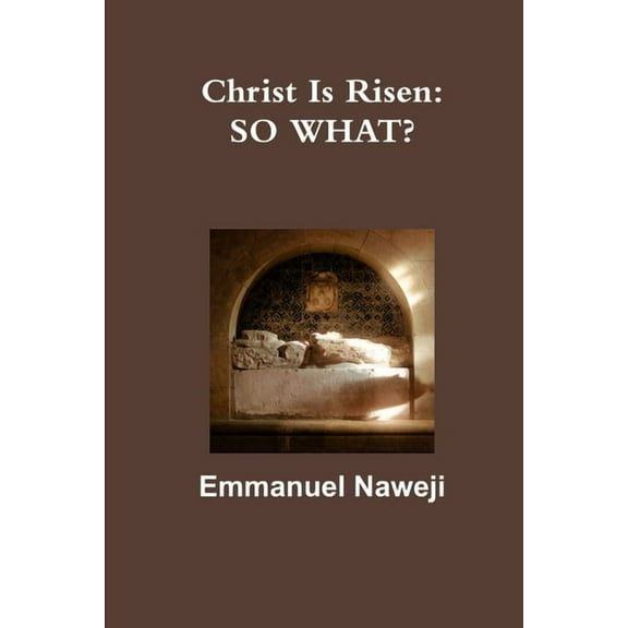 Christ Is Risen: So What?, (Paperback)