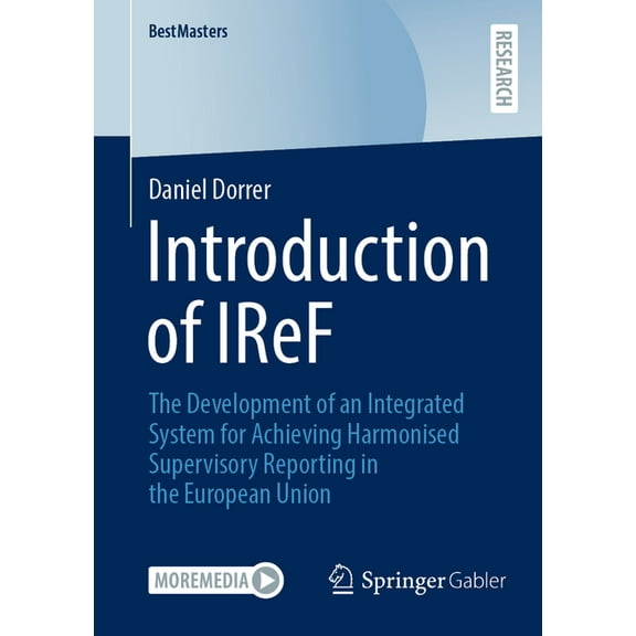 Bestmasters Introduction of Iref: The Development of an Integrated System for Achieving Harmonised Supervisory Reporting in the Euro, (Paperback)