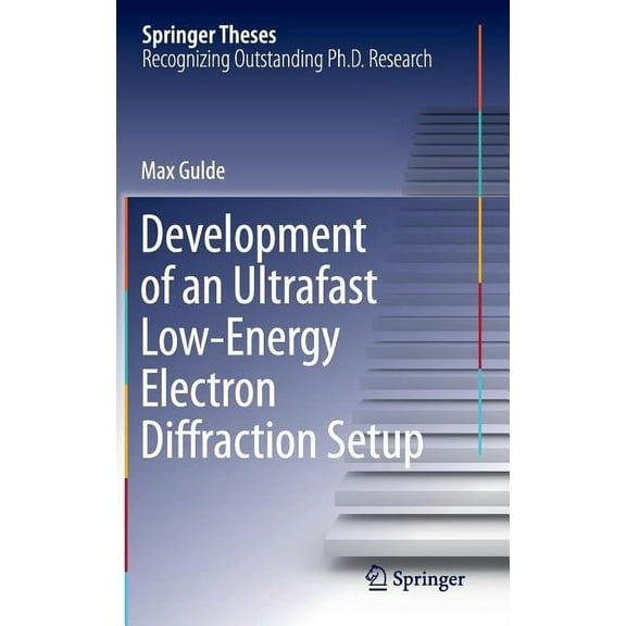 Springer Theses Development of an Ultrafast Low-Energy Electron Diffraction Setup, (Hardcover)