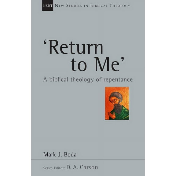 New Studies in Biblical Theology 'Return To Me': A Biblical Theology of Repentance, Book 35, (Paperback)