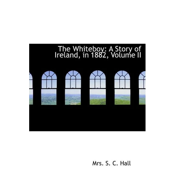 The Whiteboy : A Story of Ireland, in 1882, Volume II (Large Print Edition) (Hardcover)