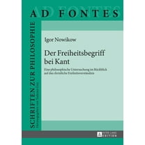 Ad Fontes Der Freiheitsbegriff bei Kant: Eine philosophische Untersuchung im Rueckblick auf das christliche Freiheitsverstaendnis, Book 11, (Hardcover)