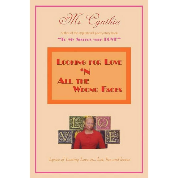 Looking for Love 'n All The Wrong Faces : Lasting Love Or... Lust, Lies and Losses