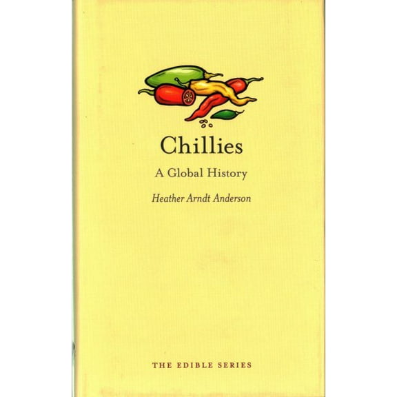 Edible: Chillies : A Global History (Hardcover)