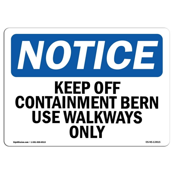 OSHA Notice Signs - Keep Off Containment Berm Use Walkways Only | Decal | Protect Your Business, Work Site, Warehouse |  Made in the USA