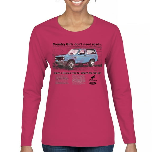 Ford Bronco Country Girls Don't Need Roads Women's Long Sleeve T-shirt Vintage Truck Fan 4x4 Off Road Adventure Classic Car