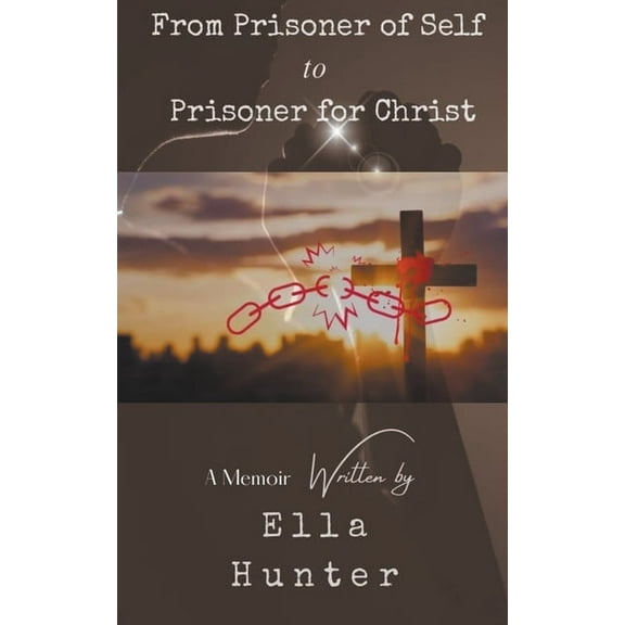 From Prisoner of Self to Prisoner for Christ, (Paperback)