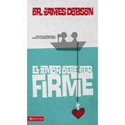 El Amor Debe Ser Firme: Nuevas Esperanzas Para Hogares En Crisis (Paperback)