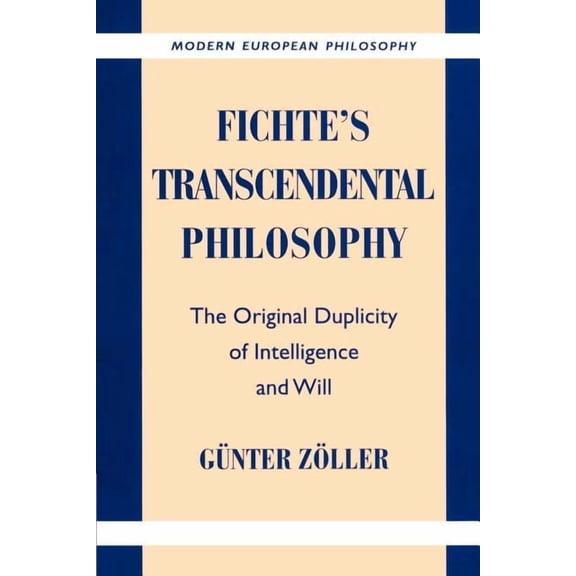 Modern European Philosophy Fichte's Transcendental Philosophy: The Original Duplicity of Intelligence and Will, (Paperback)