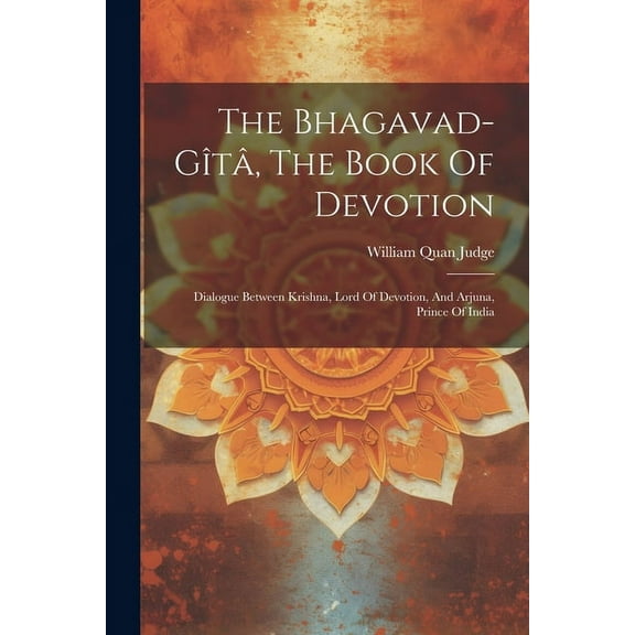 The Bhagavad-gîtâ, The Book Of Devotion (Paperback)