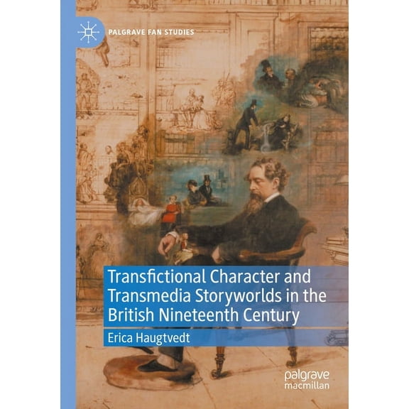 Palgrave Fan Studies Transfictional Character and Transmedia Storyworlds in the British Nineteenth Century, (Paperback)