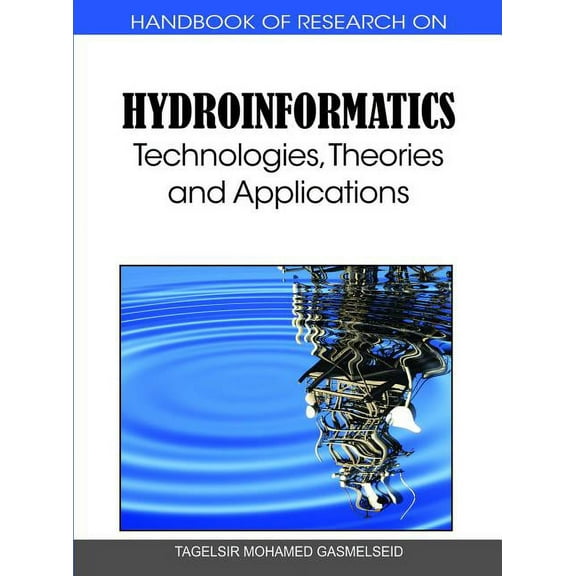 Handbook of Research on Hydroinformatics: Technologies, Theories and Applications, (Hardcover)
