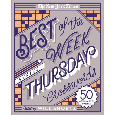 The New York Times Best of the Week Series: Thursday Crosswords : 50 Medium-Level