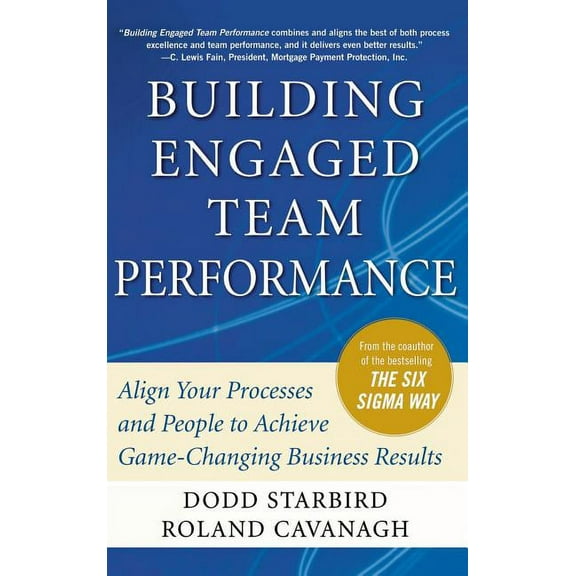 Building Engaged Team Performance: Align Your Processes and People to Achieve Game-Changing Business Results, (Hardcover)