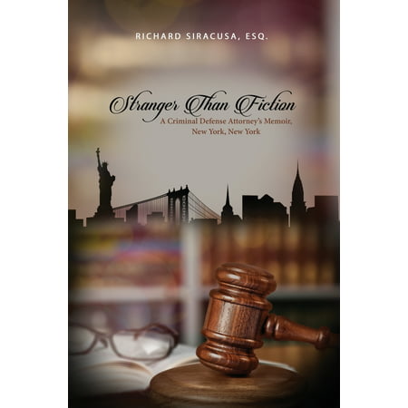 Stranger Than Fiction : A Criminal Defense Attorney's Memoir, New York, New