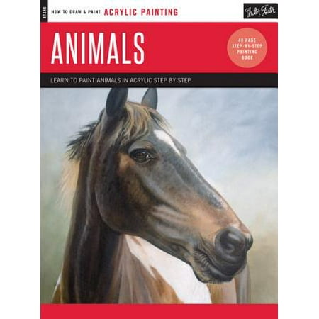 Acrylic: Animals : Learn to Paint Animals in Acrylic Step by Step - 40 Page Step-By-Step Painting (Best Animals To Paint)