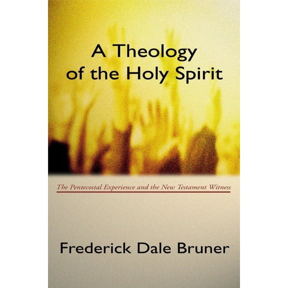 Theology of the Holy Spirit: The Pentecostal Experience and the New Testament Witness (Paperback)
