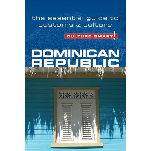 Dominican Republic - Culture Smart! : The Essential Guide to Customs & Culture - Paperback