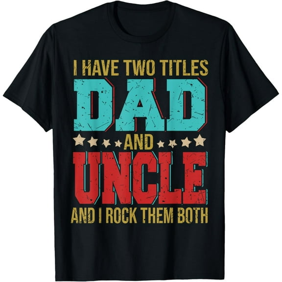 Playful Comfort Tee - I Have Two Titles Dad And Uncle Happy Father's Day Family T-Shirt