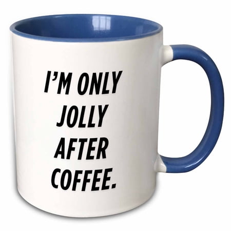 3drose, Im Only Jolly After Coffee., 11oz Two-tone Blue Mug