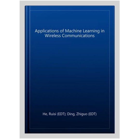 Pre-Owned Telecommunications: Applications of Machine Learning in Wireless Communications (Hardcover)