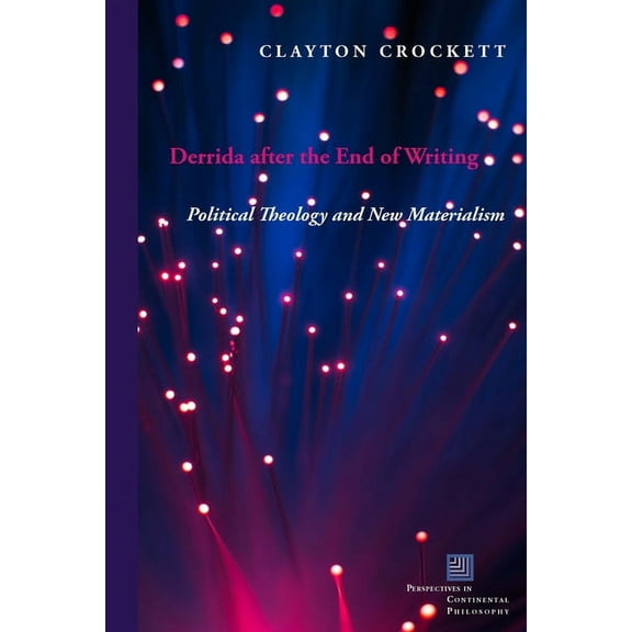 Perspectives in Continental Philosophy: Derrida After the End of Writing: Political Theology and New Materialism (Hardcover)