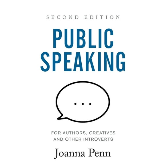 Public Speaking for Authors, Creatives and Other Introverts: Second Edition, (Paperback)