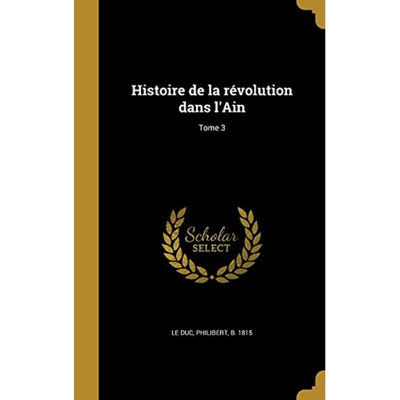 Histoire de la révolution dans l'Ain; Tome 3 (Hardcover)