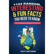SCOTT MATTHEWS 1144 Random, Interesting and Fun Facts You Need To Know - The Knowledge Encyclopedia To Win Trivia, (Paperback)