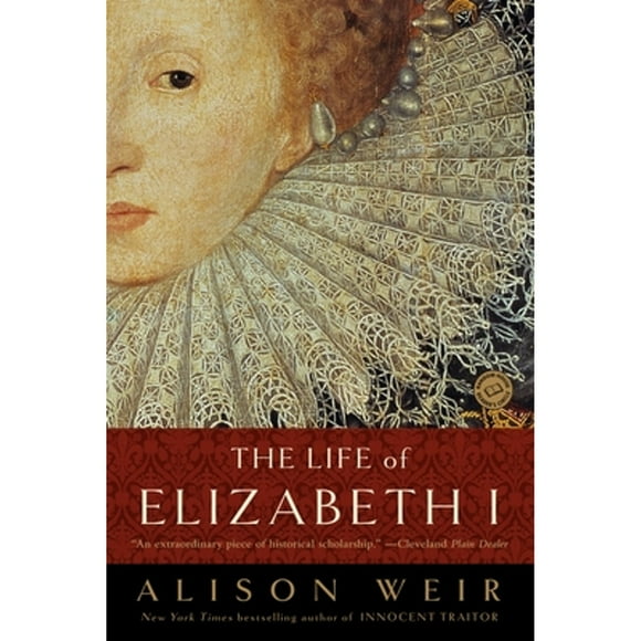 Pre-Owned The Life of Elizabeth I (Paperback 9780345425508) by Alison Weir