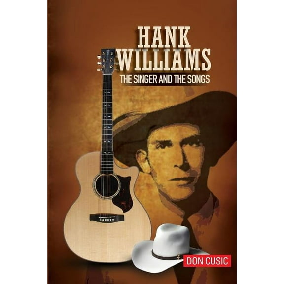 Hank Williams: The Singer and the Songs (Paperback)