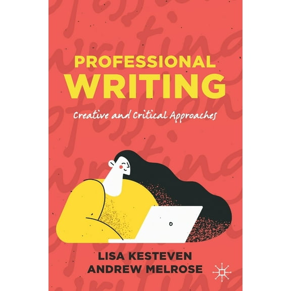 Professional Writing: Creative and Critical Approaches, (Paperback)