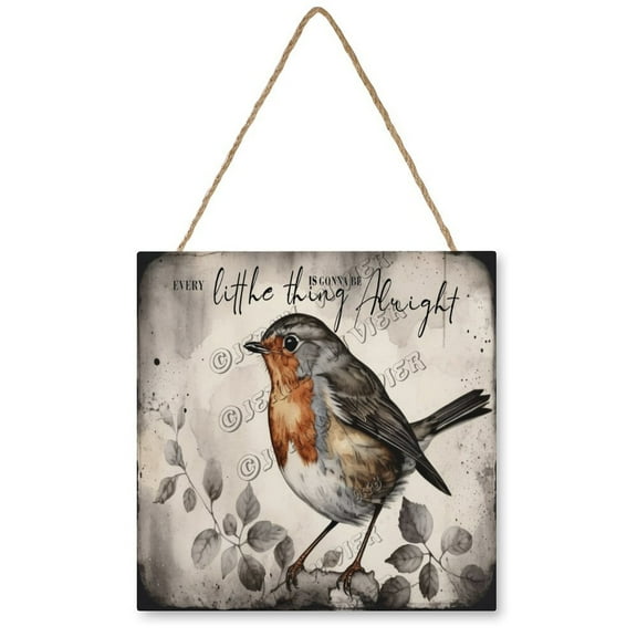 Robin Bird Every Little Thins Is Gonna Be Alright Welcome Decor Sign, Hanging Wood Sign Home Decorative, Printed Wood Wall Art Sign Porch Decor Sign, Farmhouse Sign 12"x12"