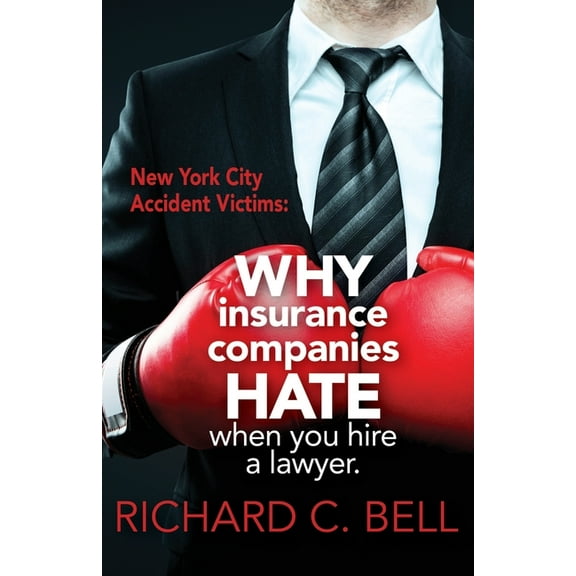 New York Accident Victims: Why Insurance Companies Hate When You Hire a Lawyer (Paperback)