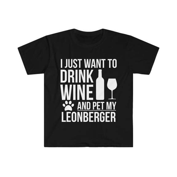 I want to drink wine and pet Leonberger Unisex T-shirt S-3XL Dog Owner