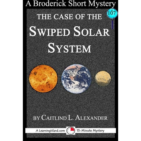 Swipe System - The Case of the Swiped Solar System: A 15-Minute Brodericks Mystery - eBook