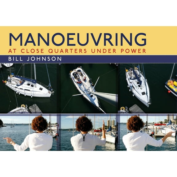 Manoeuvring: At Close Quarters Under Power (Paperback) by Bill Johnson