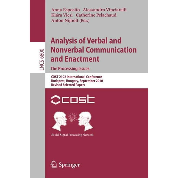 Analysis of Verbal and Nonverbal Communication and Enactment.the Processing Issues: Cost 2102 International Conference, , (Paperback)