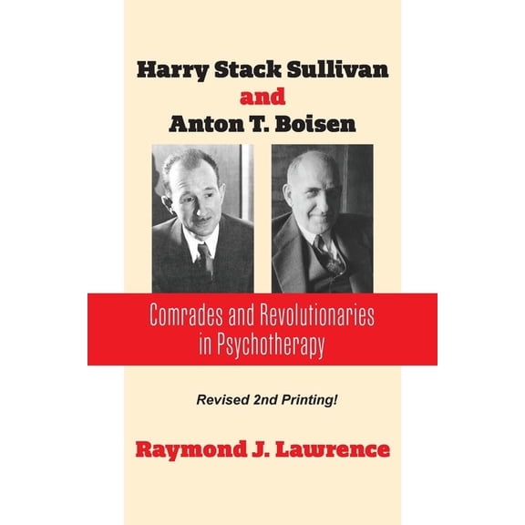 Harry Stack Sullivan and Anton T. Boisen: Comrades and Revolutionaries in Psychotherapy, (Paperback)