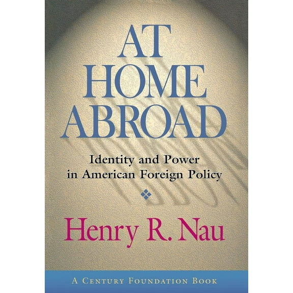 Cornell Studies in Political Economy At Home Abroad: Identity and Power in American Foreign Policy, (Hardcover)