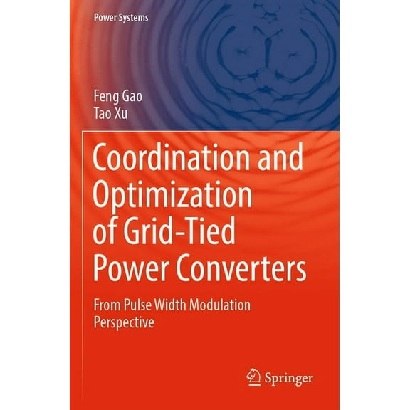 Power Systems Coordination and Optimization of Grid-Tied Power Converters: From Pulse Width Modulation Perspective, (Paperback)