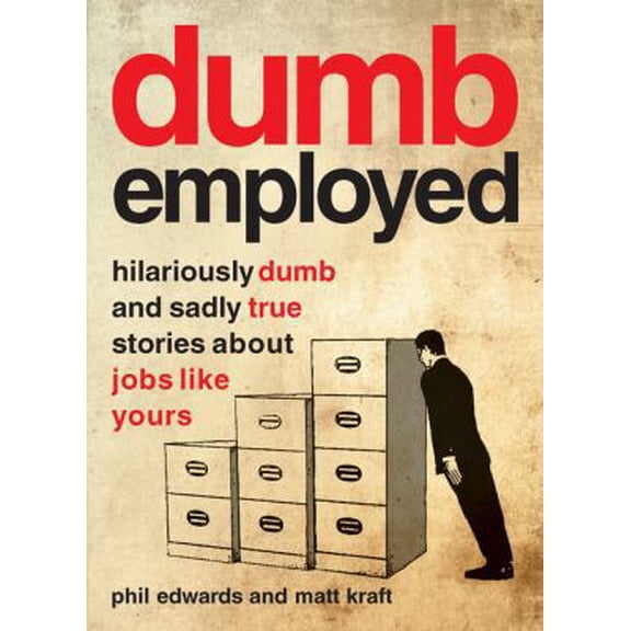 Pre-Owned Dumbemployed: Hilariously Dumb and Sadly True Stories About Jobs Like Yours (Paperback) 0762442387 9780762442386