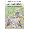 Sos) Stuck on Stupid -- The Self Help Book: A Book of Common Sense!