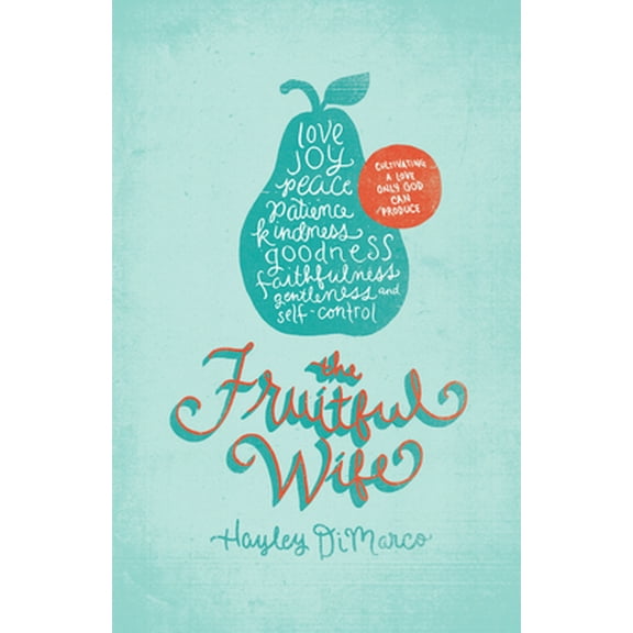 Pre-Owned The Fruitful Wife: Cultivating a Love Only God Can Produce (Paperback) 1433530708 9781433530708